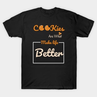 Chocolate chip cookies make it better T-Shirt